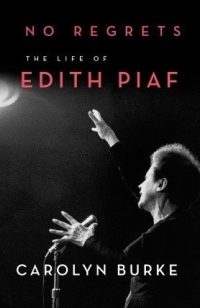 No Regrets The Life Of Edith Piaf