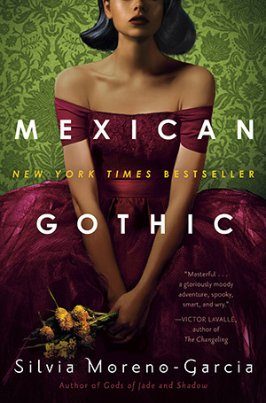 cover of Mexican Gothic by Silvia Moreno-Garcia, featuring photo of Latina woman from the nose down, sitting in a maroon off the shoulder dress and holding yellow flowers