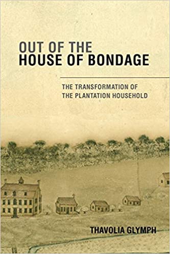 Out of the House of Bondage: The Transformation of the Plantation Household