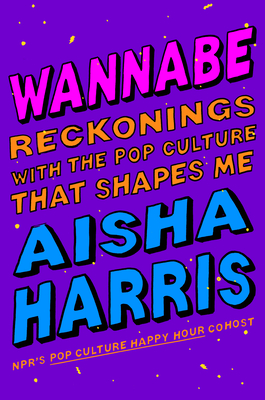 cover of Wannabe: Reckonings with the Pop Culture That Shapes Me