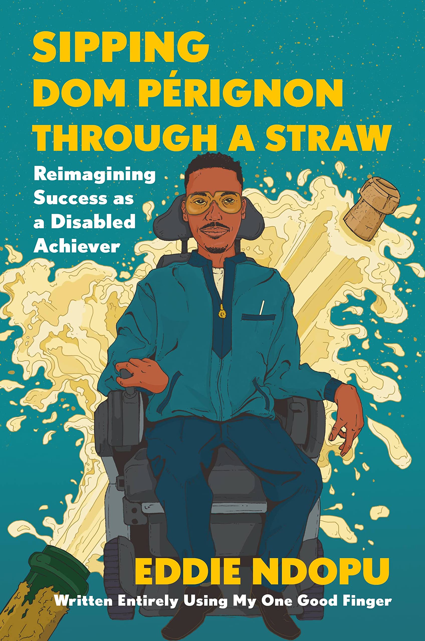 cover of Sipping Dom Pérignon Through a Straw: Reimagining Success as a Disabled Achiever