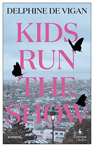 cover of Kids Run the Show by Delphine de Vigan,  Alison Anderson  