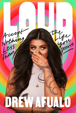 cover of Loud: Accept Nothing Less Than the Life You Deserve Drew Afualo