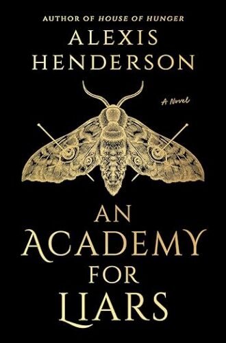 cover of An Academy for Liars by Alexis Henderson; black with gold moth with its wings pinned down