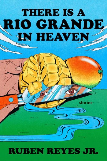 cover of There Is a Rio Grande in Heaven: Stories by Ruben Reyes Jr.