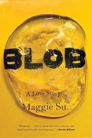  A Love Story by Maggie Su; yellow with a clear gelatinous mass