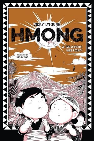 Hmong: A Graphic History by Vicky Lyfoung, translated by Kao-Ly Yang book cover
