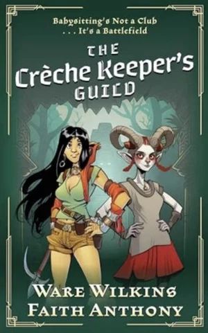 cover of The Crèche Keeper's Guild by Ware Wilkins and Faith Anthony